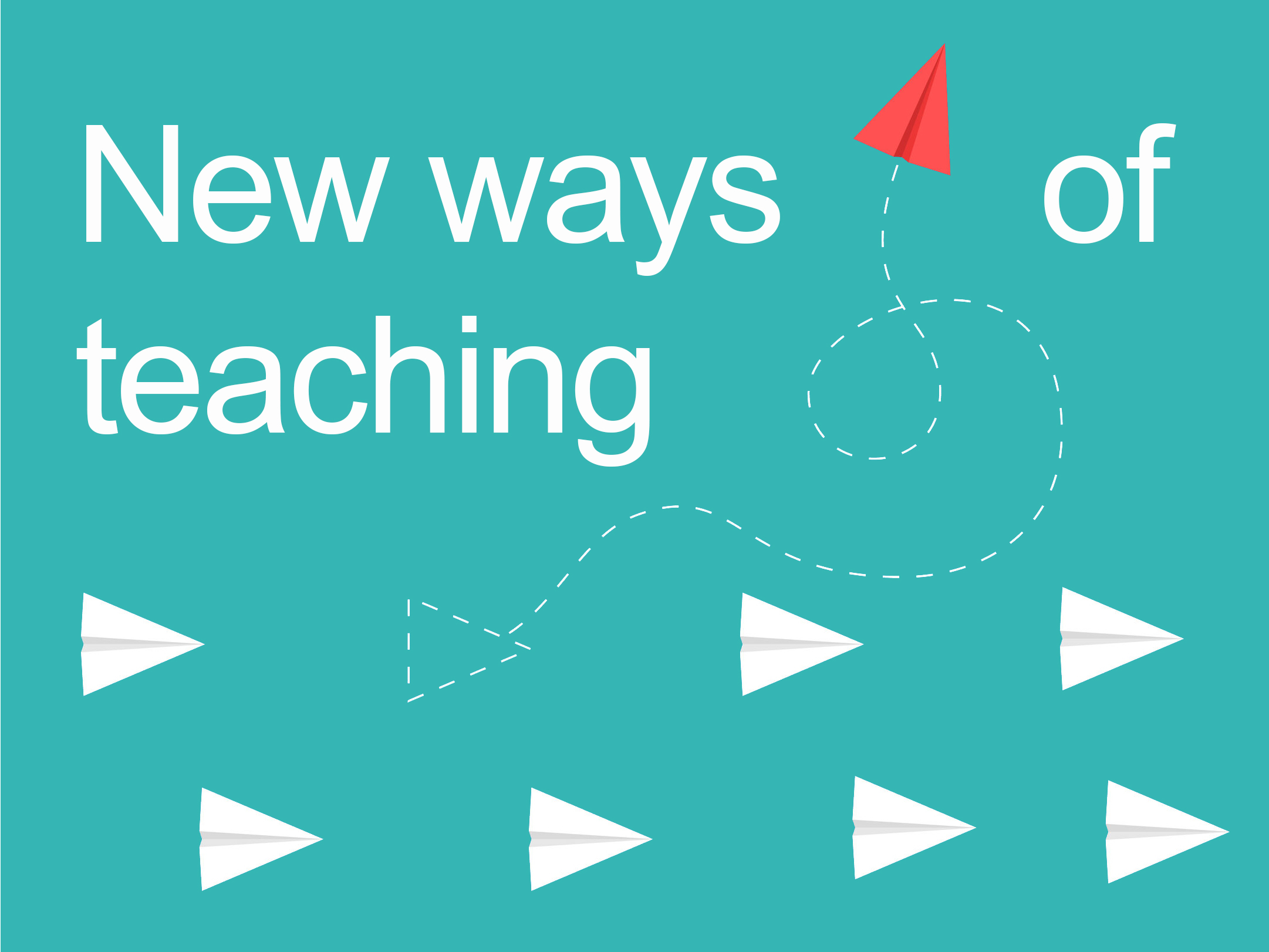 New ways of Teaching | innovative impactful education