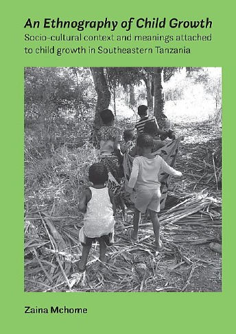 An Ethnography of Child Growth in Tanzania cover, a PhD thesis by Zaina Mchome.